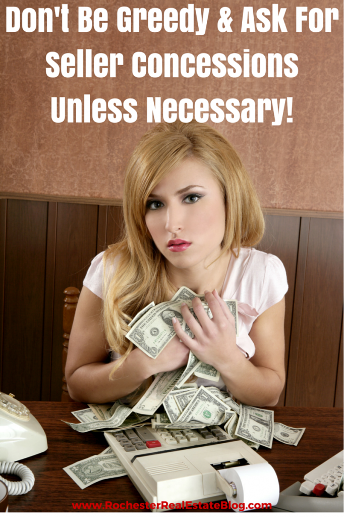 Don't Be Greedy & Ask For Seller Concessions Unless Necessary!