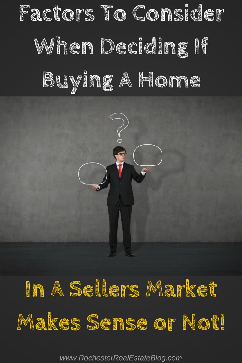 Factors To Consider Whether Buying A Home In A Sellers Market Makes Sense Or Not