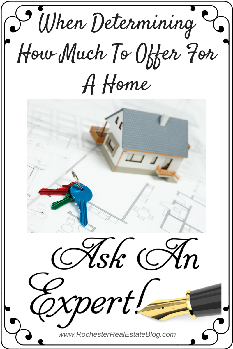 When Determining How Much To Offer For A Home, Ask An Expert!