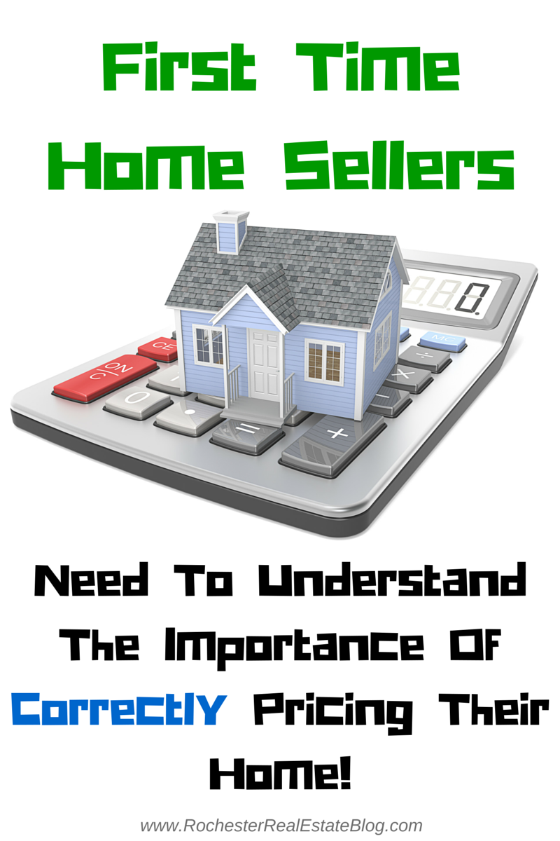 First Time Home Sellers Need To Understand The Importance Of Correctly Pricing Their Home!