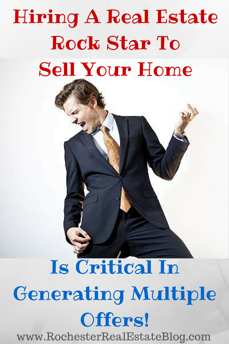 Hiring A Real Estate Rock Star To Sell Your Home Is Critical In Generating Multiple Offers