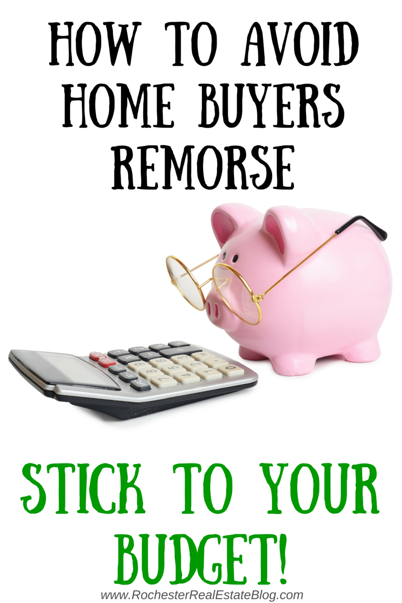 How To Avoid Home Buyers Remorse - Stick To Your Budget!