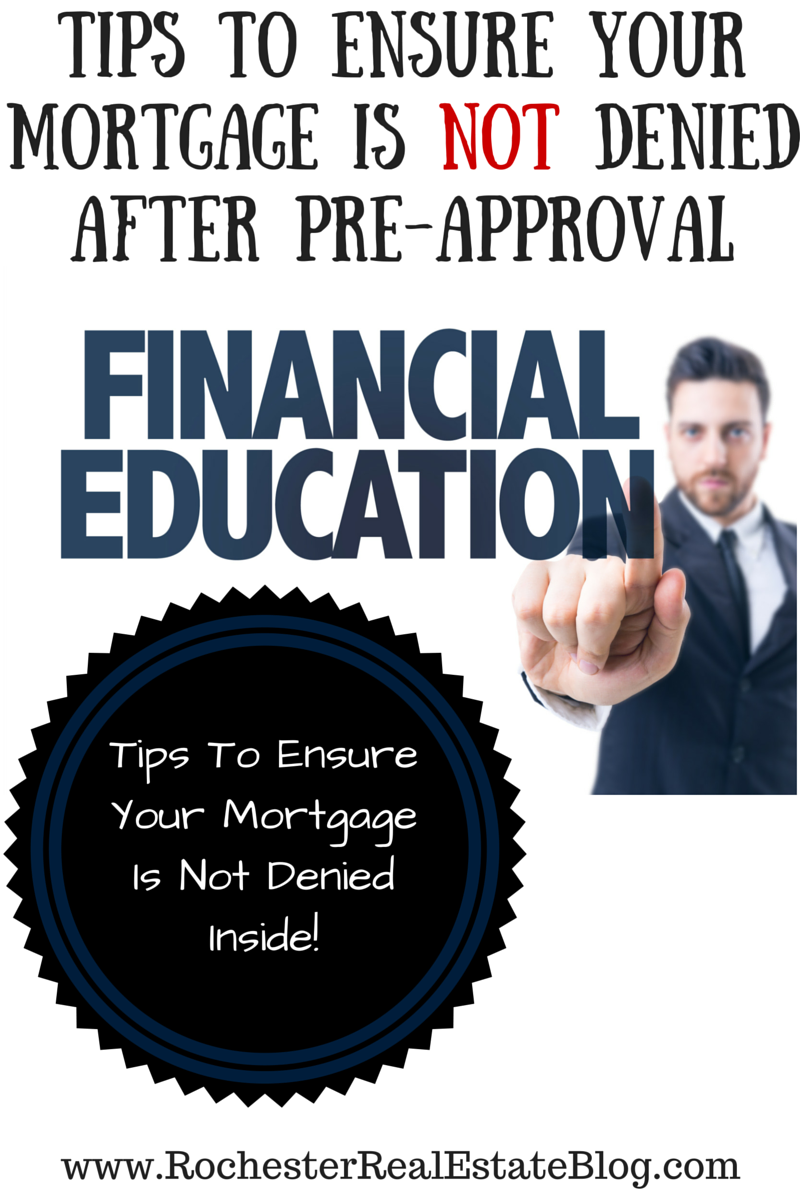 Tips To Ensure Your Mortgage Is NOT Denied After Pre-Approval