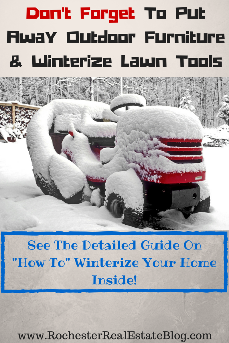 Don't Forget To Put Away Outdoor Furniture & Winterize Lawn Tools - See The Complete Guide On How To Winterize Your Home Inside
