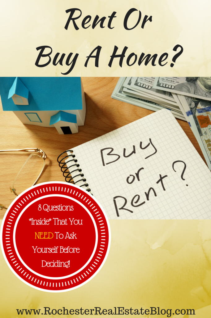 Should I Continue To Rent Or Buy A Home - 8 Questions That You NEED To Ask Yourself Before Deciding!