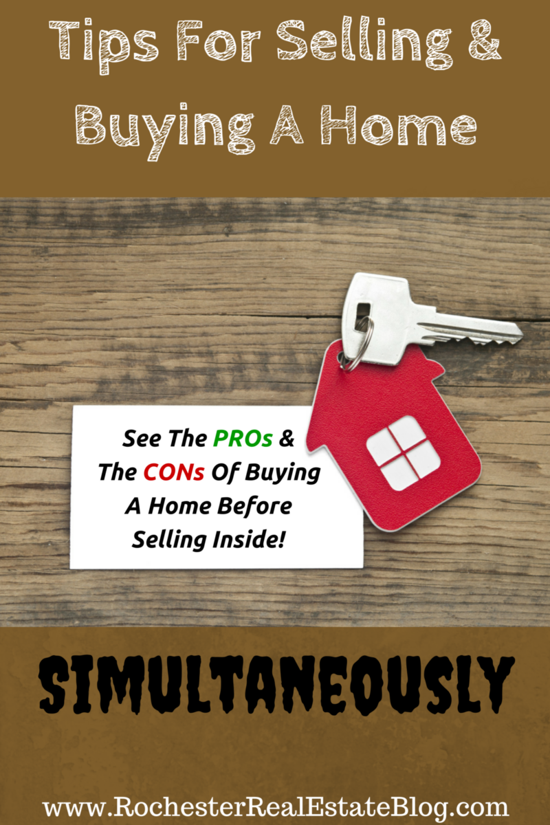 Tips For Selling & Buying A Home Simultaneously - See All The PROs & CONs Of Buying A Home Before Selling Inside!