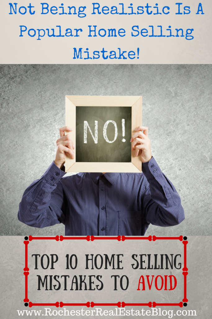 Not Being Realistic Is A Popular Home Selling Mistake - See The Top 10 Inside