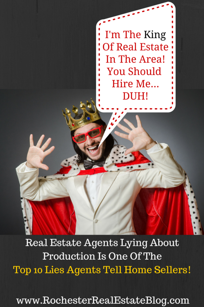 Real Estate Agents Lying About Their Production Is One Of The Top 10 Lies Real Estate Agents Tell Home Sellers