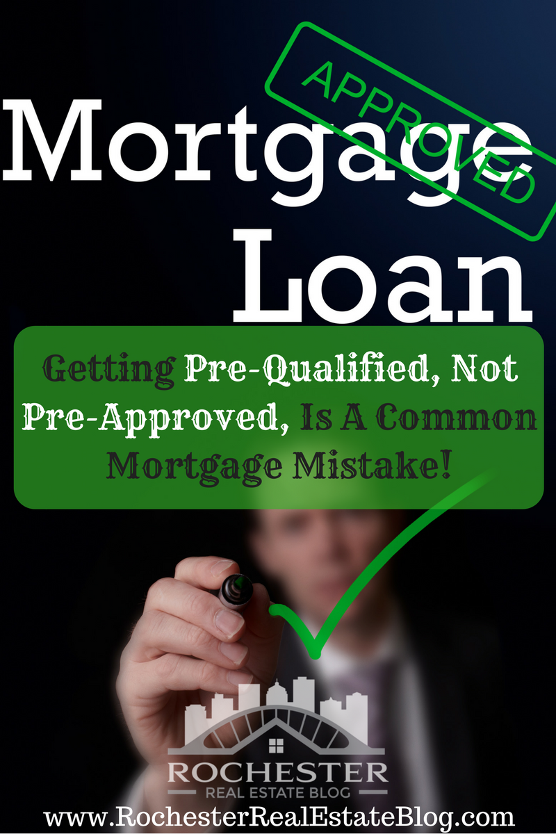 Getting Pre-Qualified, Not Pre-Approved, Is A Common Mortgage Mistake!