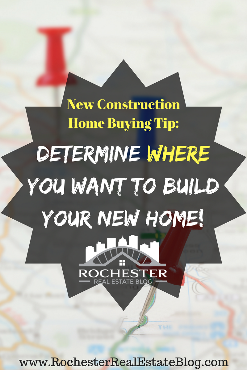 New Construction Home Buying Tip: Determine Where You Want To Build Your New Home!