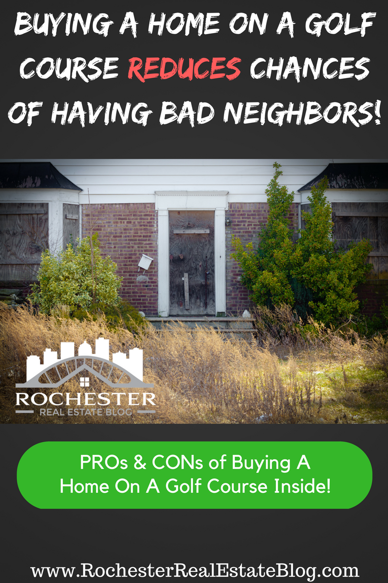 Buying A Home On A Golf Course Reduces Chances Of Having Bad Neighbors!