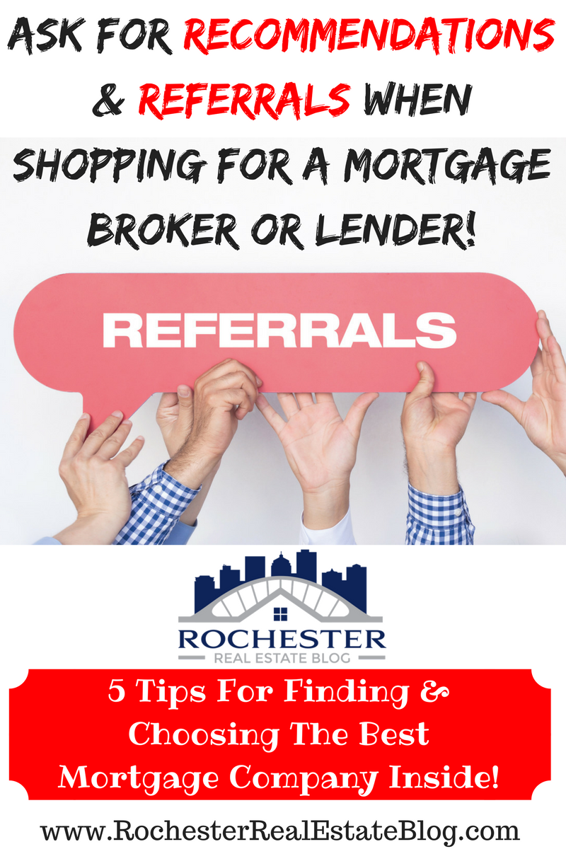 Ask For Recommendations & Referrals When Shopping For A Mortgage Broker Or Lender!
