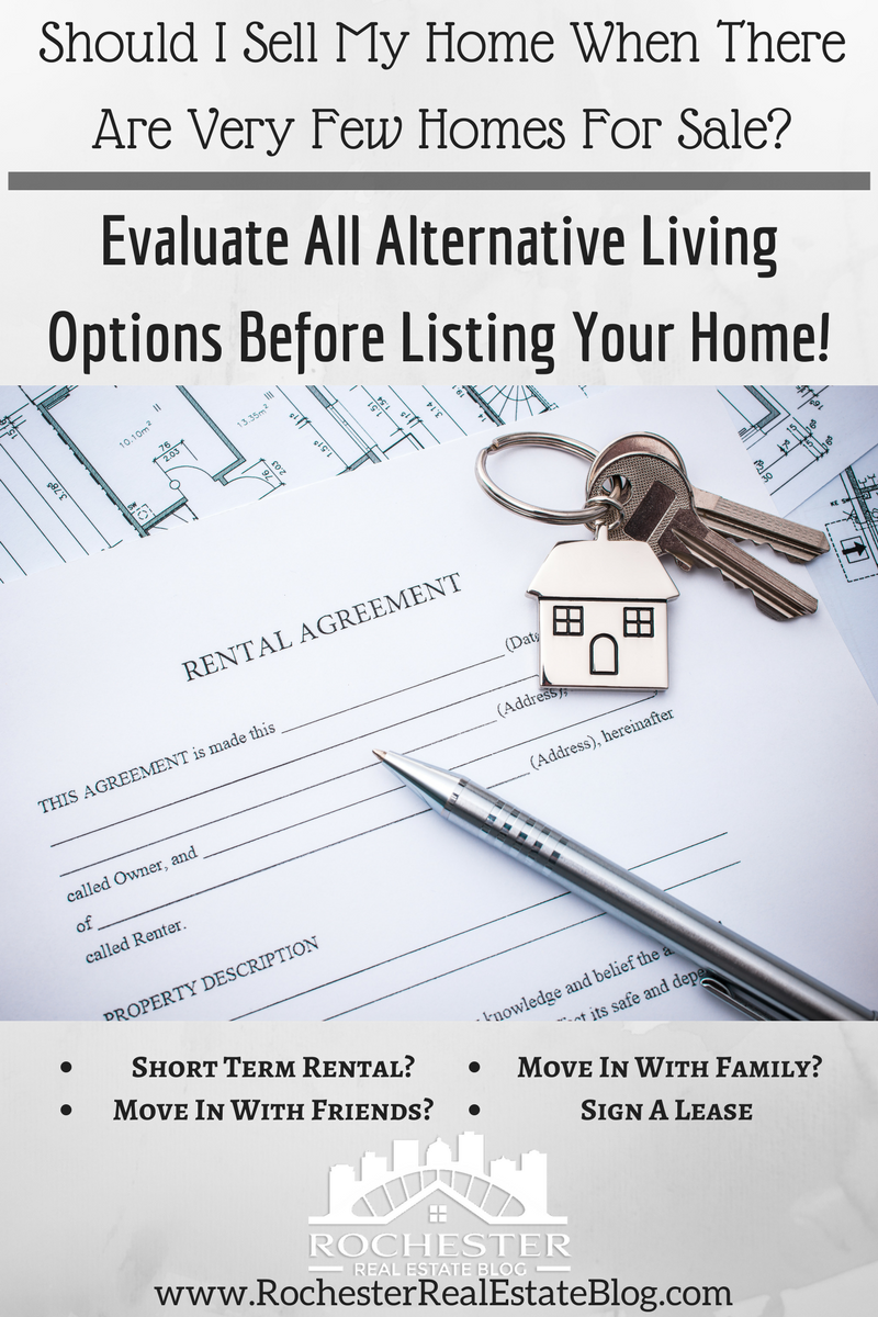 Should I Sell My Home When There Are Very Few Homes For Sale? Evaluate All Alternative Living Options Before Listing!