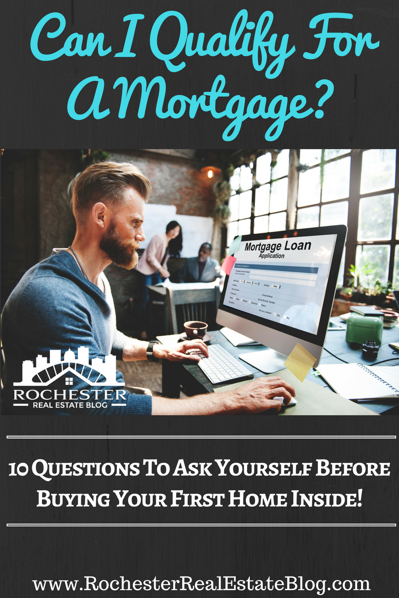 Questions To Ask Yourself Before Buying Your First Home - Can I Qualify For A Mortgage?