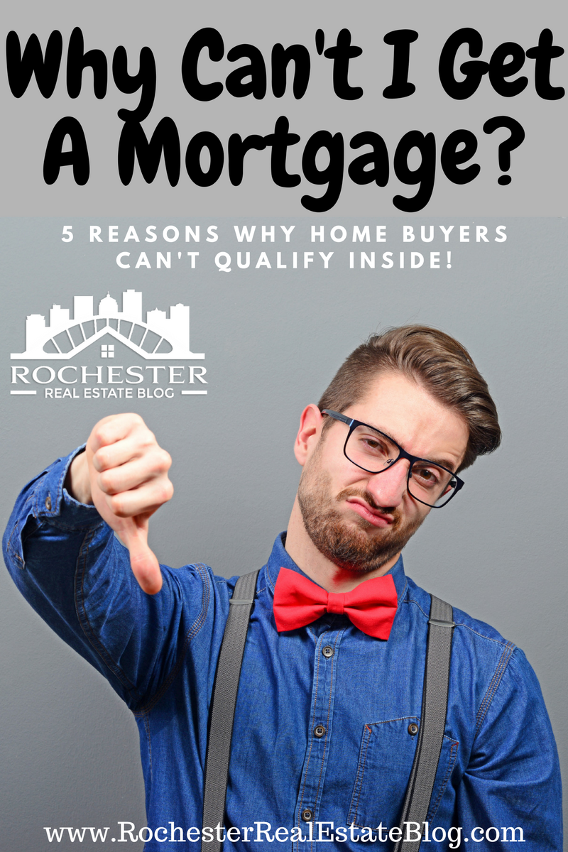 Why Can't I Get A Mortgage- 5 Reasons Home Buyers Can't Qualify