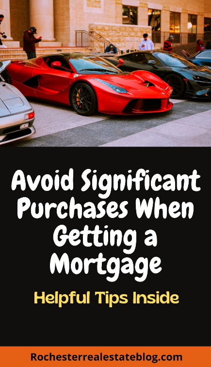 Avoid Significant Purchases Getting a Mortgage